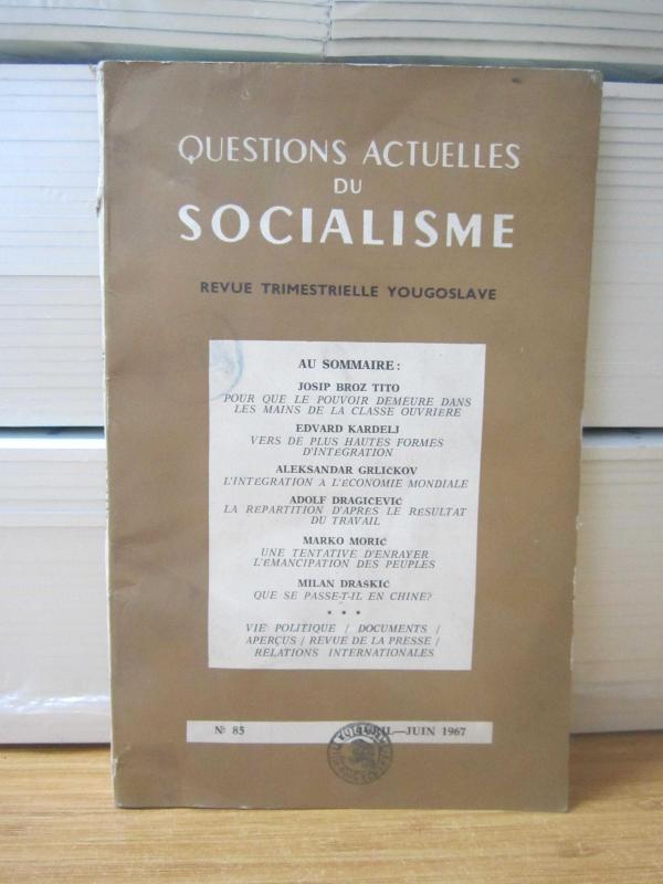 Questions Actuelles du Socialisme Revue Trimestrielle Yougoslave - Avril Juin 1967 - No 85