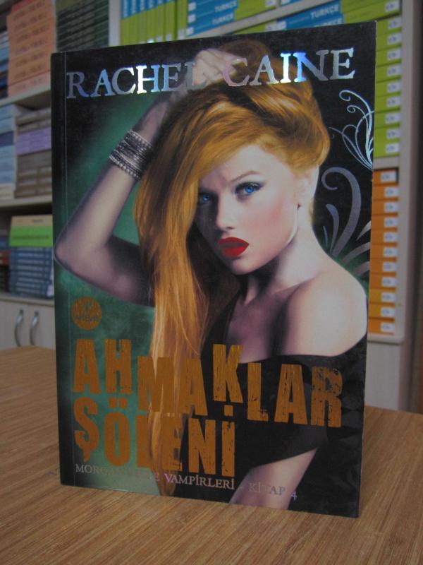 Rachel Caine - Ahmaklar Şöleni (Morganville Vampirleri 4.Kitap)