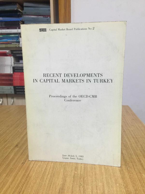 Recent Developments in Capital Markets in Turkey - Proceedings of the OECD-CMB Conference (June 30 - July 5, 1985)