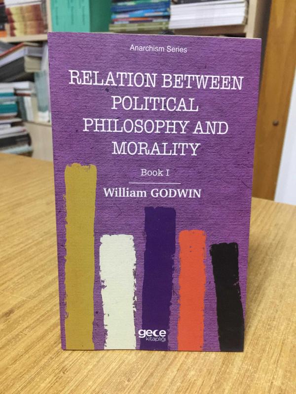 Relation Between Political Philosophy and Morality Book 1 - William Godwin