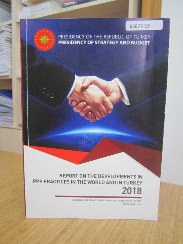 Report on the Developments in PPP Practices in the World and in Turkey 2018 - Presidency of the Republic of Turkey Presidency of Strategy and Budget