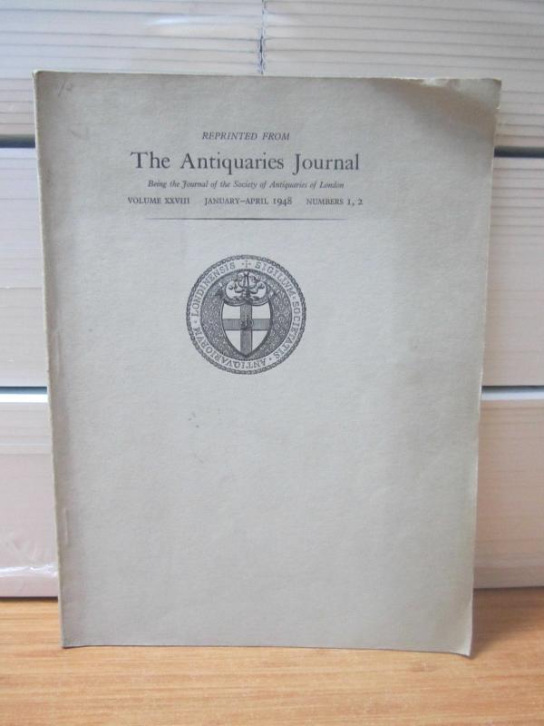 Reprinted From The Antiquaries Journal - Vol 28 No 1-2 - January April 1948