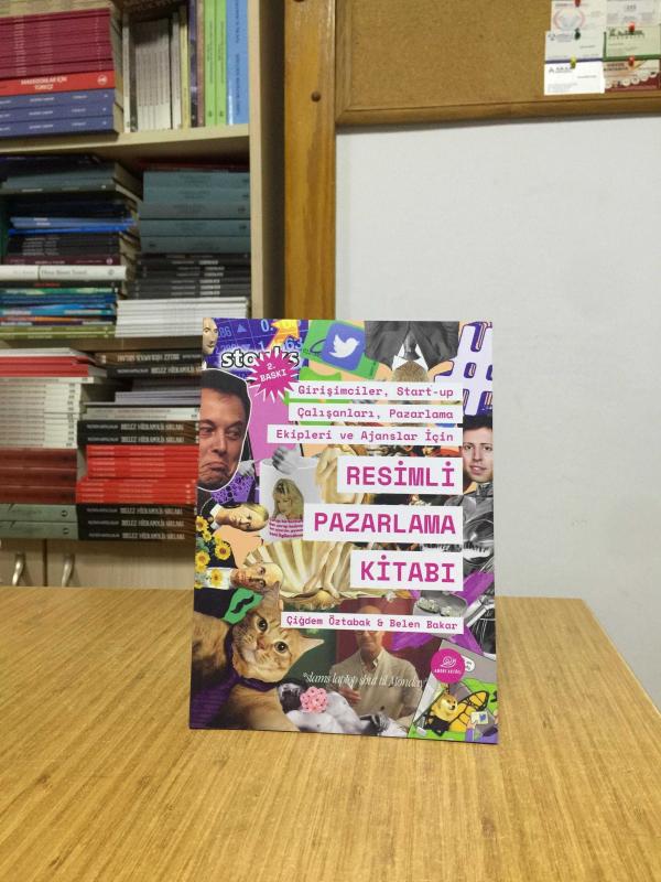 Resimli Pazarlama Kitabı - Girişimciler Start-up Çalışanları Pazarlama Ekipleri ve Ajanslar İçin