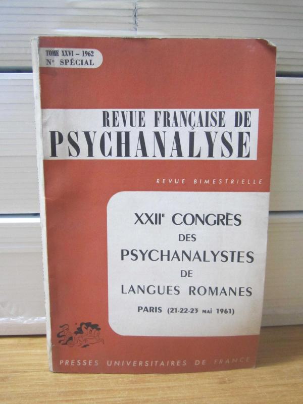 Revue Française de Psychanalyse - Tome XXVI - 1962 - No SPECIAL - XXIIe Congres des Psychanalystes de Langues Romanes / Paris (21-22-23 Mai 1961)