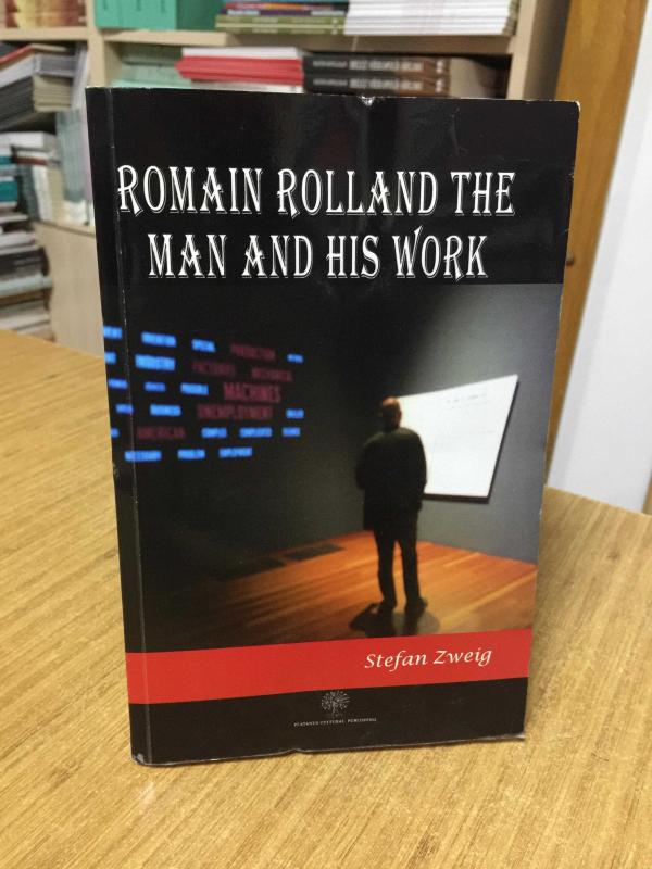 Romain Rolland The Man and His Work - Stefan Zweig