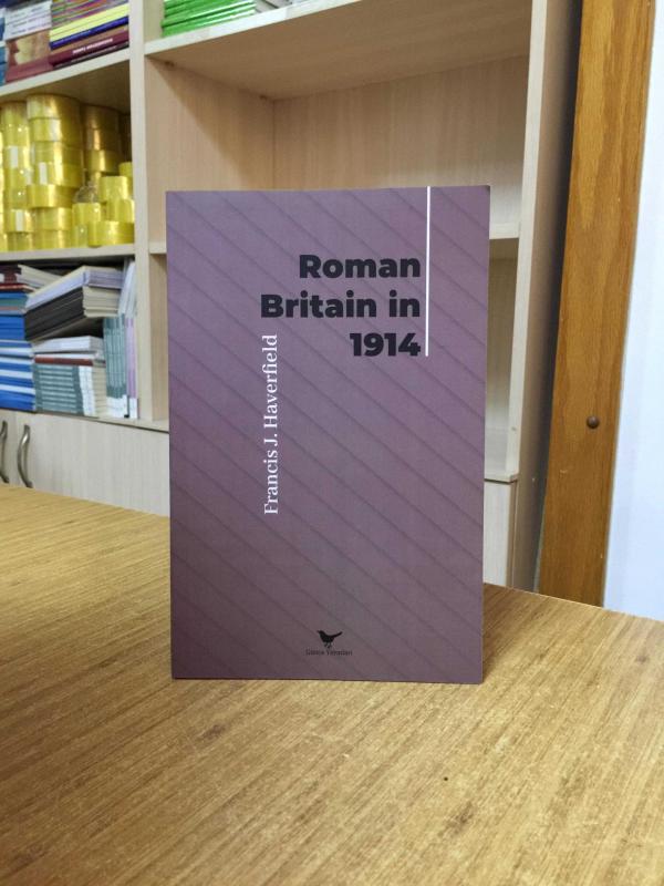 Roman Britain in 1914 - Francis J. Haverfield