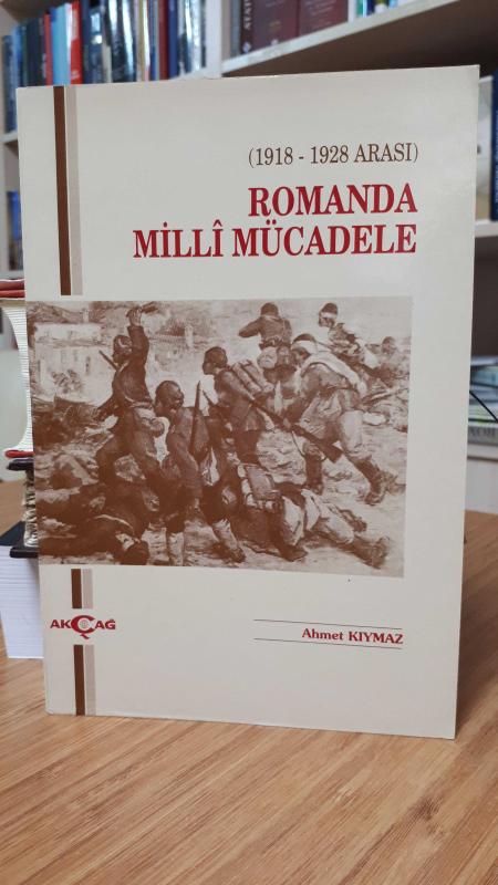 Romanda Milli Mücadele 1918 - 1928 Arası - Ahmet Kıymaz (1991 Baskısı)