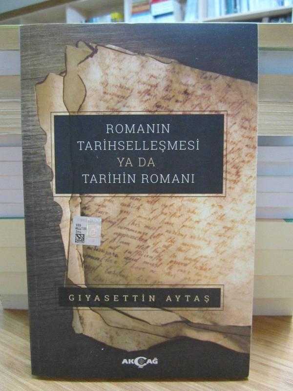 Romanın Tarihselleşmesi Ya Da Tarihin Romanı, Gıyasettin Aytaş