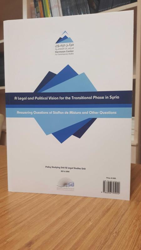 Rü'setür Siyasiyye Kanuniyye lil-Merhaleti'l-intilkaliyye Fi Suriye (A Legal and Political Vision for the Transitional Phase in Syria Answering Questions of Staffan de Mistura and Other Questions)
