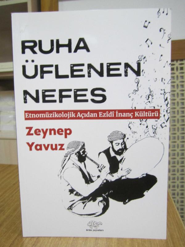 Ruha Üflenen Nefes Etnomüzikolojik Açıdan Ezidi İnanç Kültürü - Zeynep Yavuz