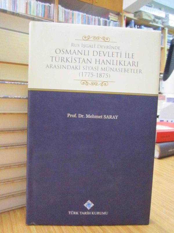 Rus İşgali Devrinde Osmanlı Devleti ile Türkistan Hanlıkları Arasındaki Siyasi Münasebetler (1775-1875)