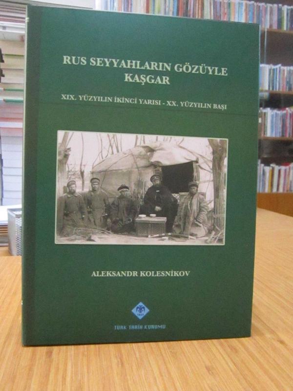 Rus Seyyahların Gözüyle Kaşgar (XIX.Yüzyılın İkinci Yarısı - XX.Yüzyılın Başı)