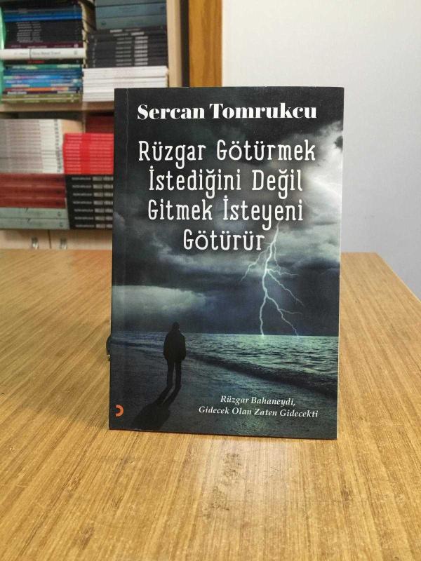 Rüzgar Götürmek İstediğini Değil Gitmek İsteyeni Götürür - Sercan Tomrukcu
