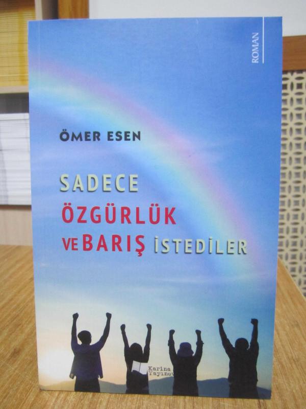 Sadece Özgürlük ve Barış İstediler - Ömer Esen