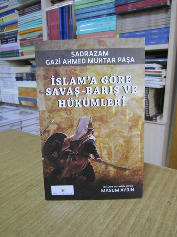 Sadrazam Gazi Ahmed Muhtar Paşa - İslam'a Göre Savaş-Barış ve Hükümleri