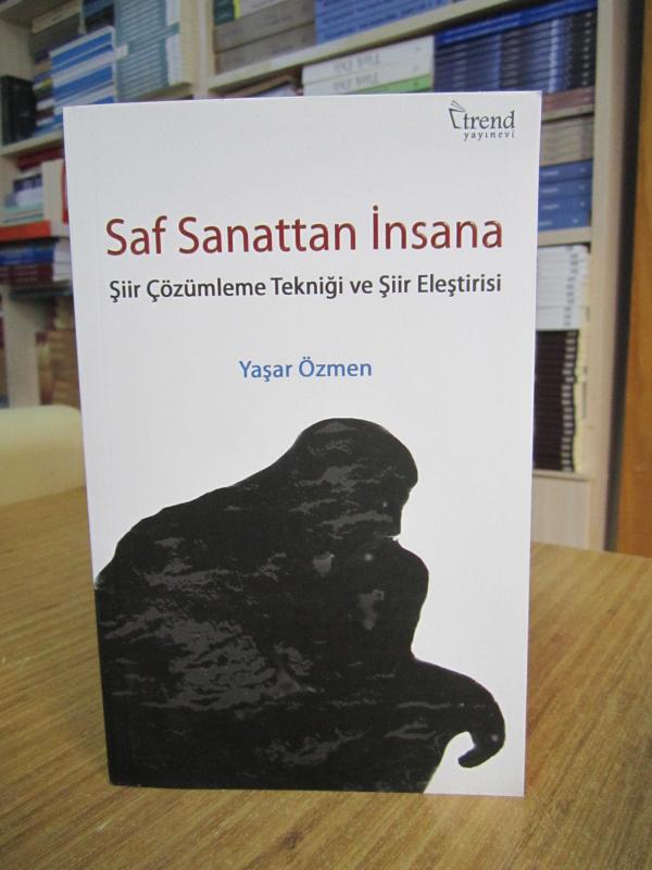 Saf Sanattan İnsana Şiir Çözümleme Tekniği ve Şiir Eleştirisi - Yaşar Özmen