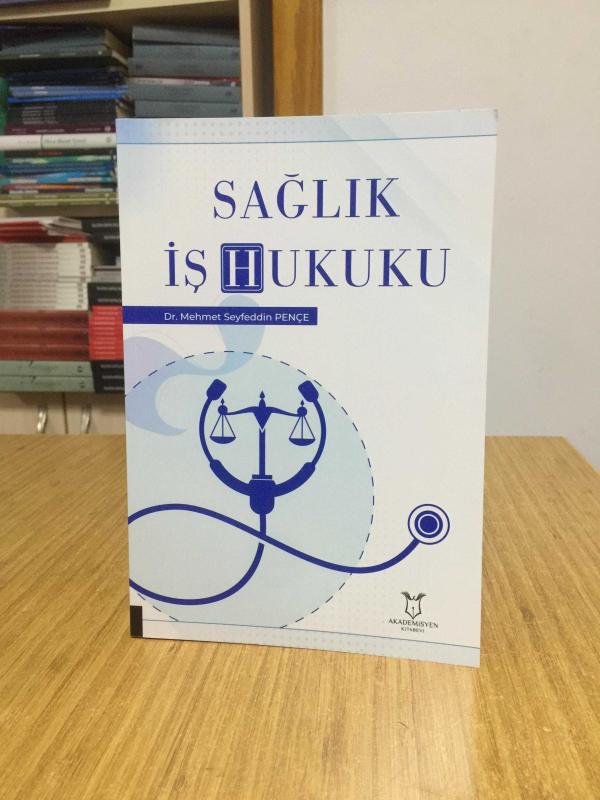 Sağlık İş Hukuku - Dr. Mehmet Seyfeddin Pençe