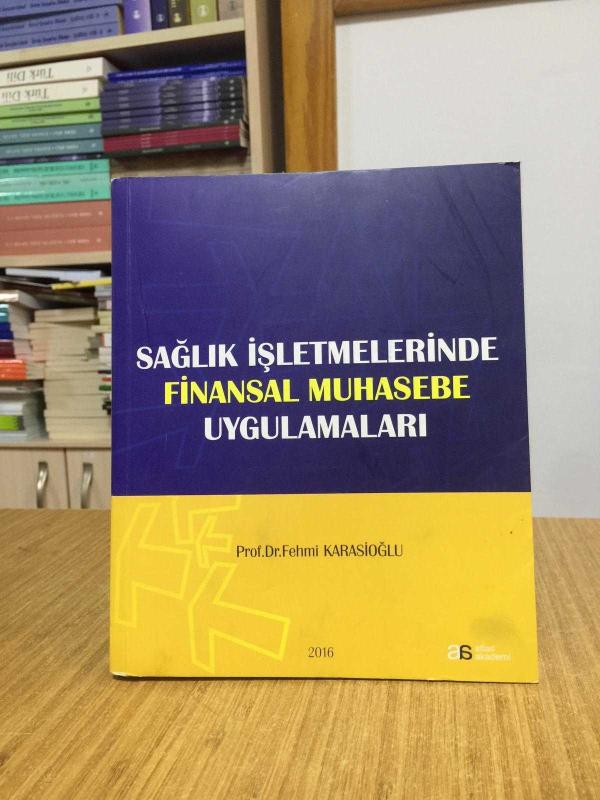 Sağlık İşletmelerinde Finansal Muhasebe Uygulamaları - Prof. Dr. Fehmi Karasioğlu