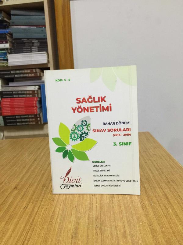SAĞLIK YÖNETİMİ 3. Sınıf 6. Yarıyıl Bahar Dönemi Çıkmış Sınav Soruları (2014-2019)
