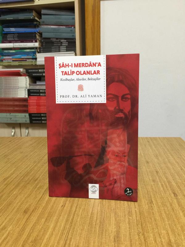 Şah-ı Merdan'a Talip Olanlar Kızılbaşlar Aleviler Bektaşiler - Prof. Dr. Ali Yaman [2.Baskı]