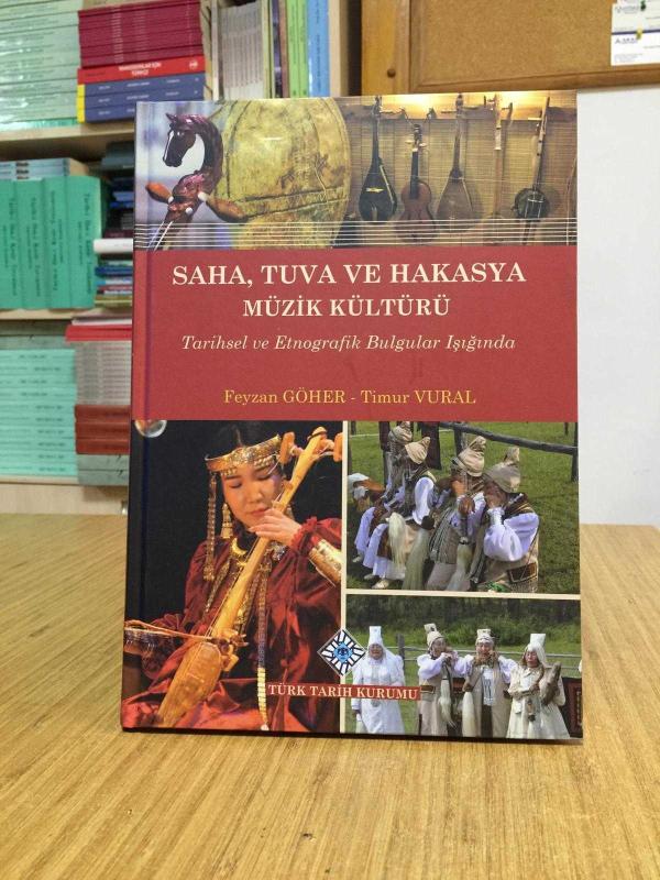 Saha Tuva ve Hakasya Müzik Kültürü Tarihsel ve Etnografik Bulgular Işığında [Ciltli]