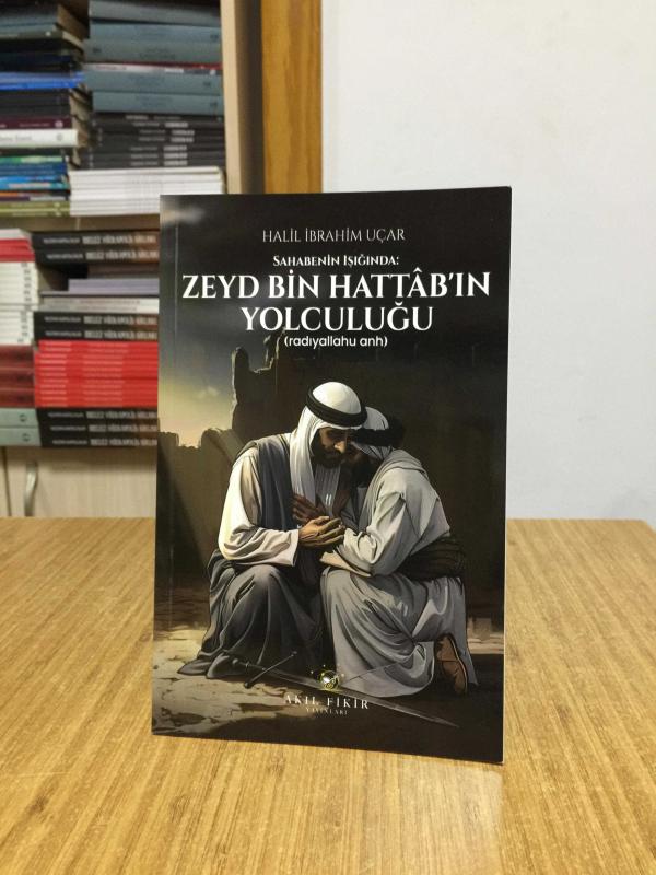 Sahabenin Işığında Zeyd Bin Hattab'ın Yolculuğu - Halil İbrahim Uçar