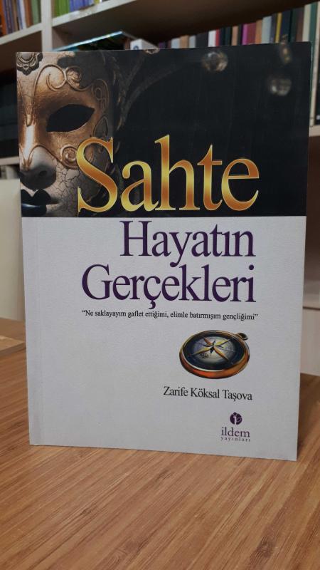Sahte Hayatın Gerçekleri - Zarife Köksal Taşova