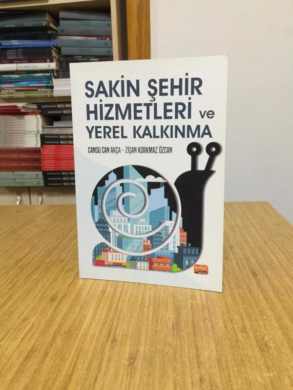 Sakin Şehir Hizmetleri ve Yerel Kalkınma - Cansu Can Akça & Zişan Korkmaz Özcan