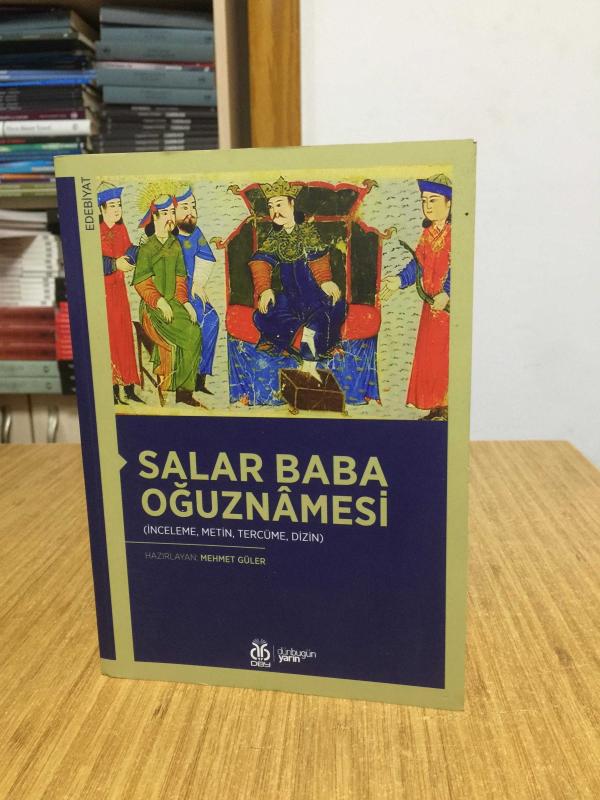 SALAR BABA OĞUZNAMESİ (İnceleme, Metin, Tercüme, Dizin)