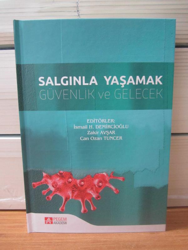 SALGINLA YAŞAMAK Güvenlik ve Gelecek - Farklı Boyutlarıyla Türkiye ve Dünyada Covid-19 Salgını'nın Etkileri ve Muhtemel Gelişmeler [Ciltli]