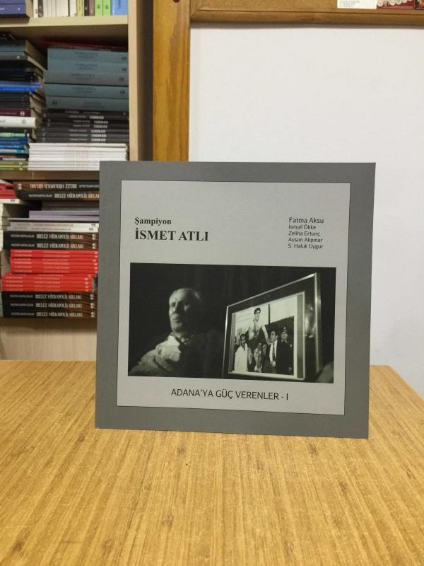 Şampiyon İsmet Atlı / Adana'ya Güç Verenler