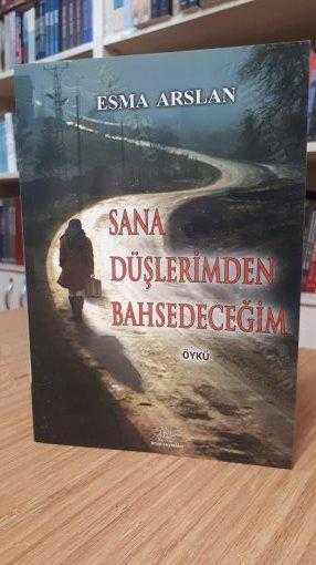 Sana Düşlerimden Bahsedeceğim - Esma Arslan