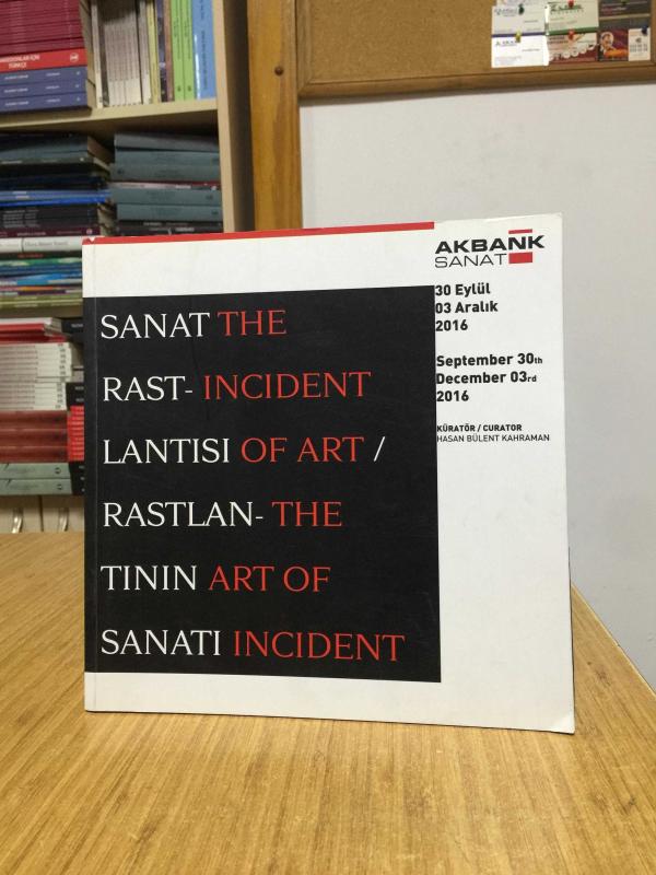 Sanat Rastlantısı Rastlantının Sanatı 30 Eylül - 03 Aralık 2016 AKBANK SANAT