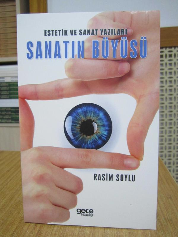 Sanatın Büyüsü Estetik ve Sanat Yazıları - Rasim Soylu
