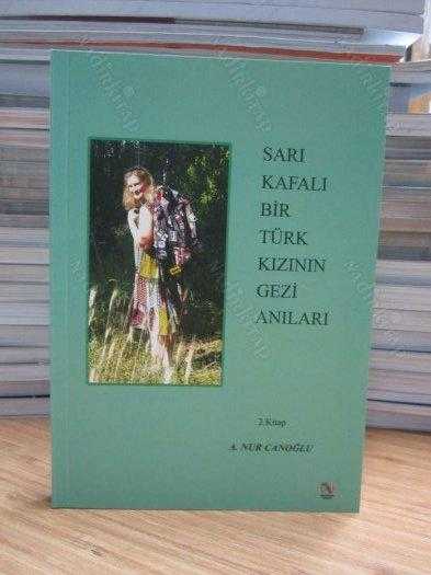 Sarı Kafalı Bir Türk Kızının Gezi Anıları - A. Nur Canoğlu