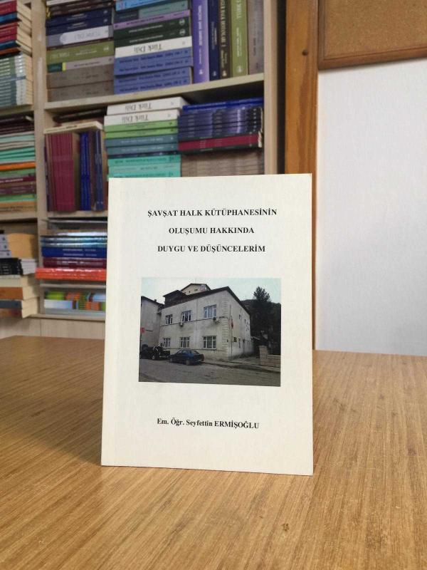 Şavşat Halk Kütüphanesinin Oluşumu Hakkında Duygu ve Düşüncelerim - Em. Öğr. Seyfettin Ermişoğlu