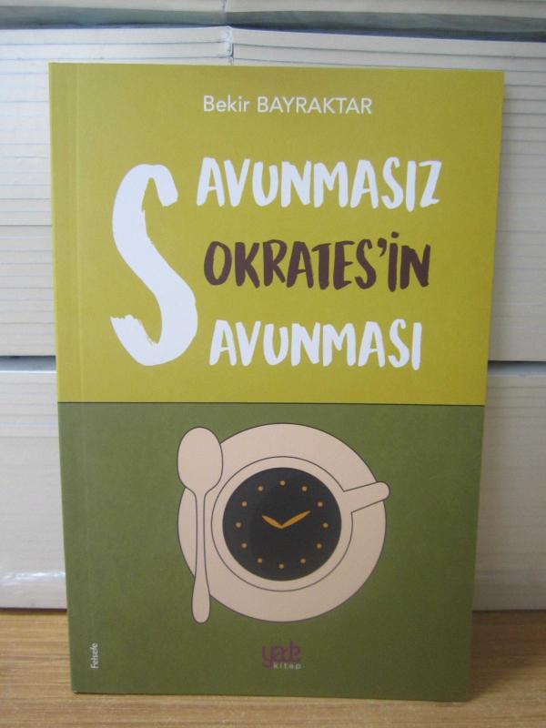 Savunmasız Sokrates'in Savunması - Bekir Bayraktar