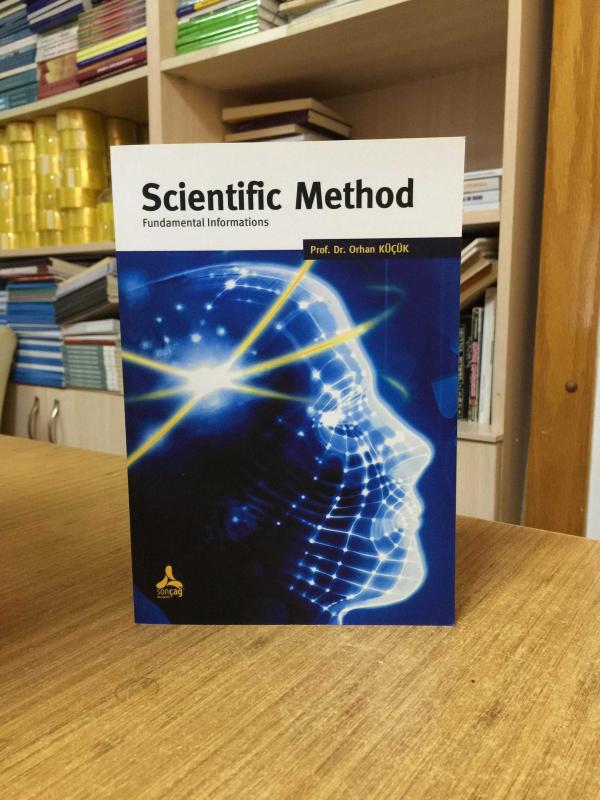 Scientific Method Fundamental Informations - Prof. Dr. Orhan Küçük