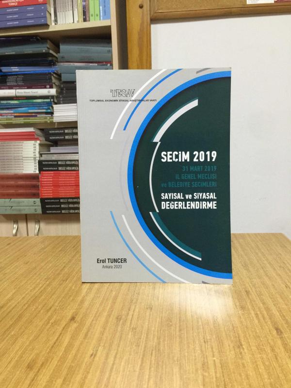 SEÇİM 2019 - 31 Mart 2019 İl Genel Meclisi ve Belediye Seçimleri Sayısal ve Siyasal Değerlendirme - Erol Tuncer