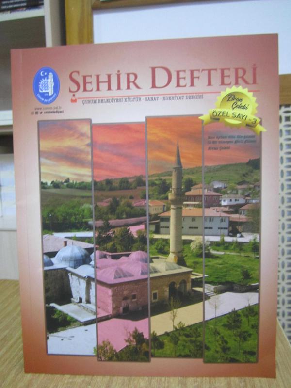 ŞEHİR DEFTERİ Çorum Belediyesi Kültür Sanat Edebiyat Dergisi - Sayı 11 - Elvan Çelebi Özel Sayı : 3