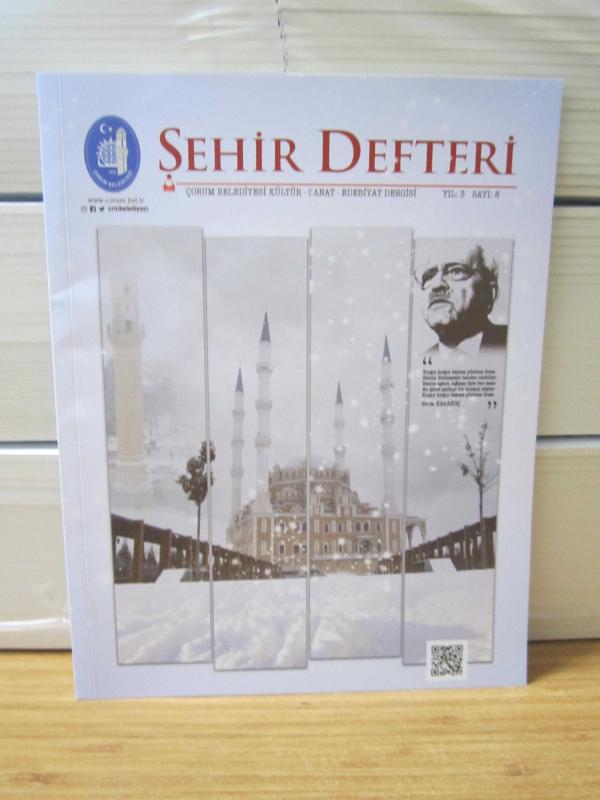 ŞEHİR DEFTERİ Çorum Belediyesi Kültür Sanat Edebiyat Dergisi - Yıl: 3 Sayı: 8