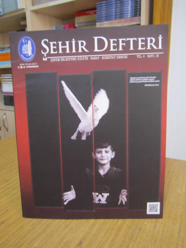 ŞEHİR DEFTERİ Çorum Belediyesi Kültür Sanat Edebiyat Dergisi - Yıl: 4 Sayı: 13