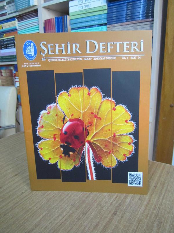 ŞEHİR DEFTERİ Çorum Belediyesi Kültür Sanat Edebiyat Dergisi - Yıl: 5 Sayı: 15
