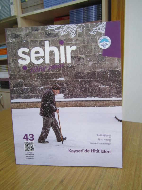 ŞEHİR KÜLTÜR SANAT DERGİSİ - KAYSERİ BÜYÜKŞEHİR BELEDİYESİ - Sayı 43 - Kasım Aralık 2021