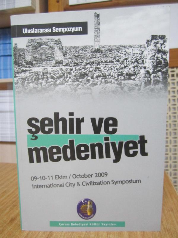 Şehir ve Medeniyet Uluslararası Sempozyum (09-10-11 Ekim 2009) / International City & Civilization Symposium (October 2009)