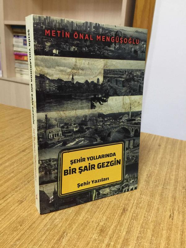Şehir Yollarında Bir Şair Gezgin - Metin Önal Mengüşoğlu