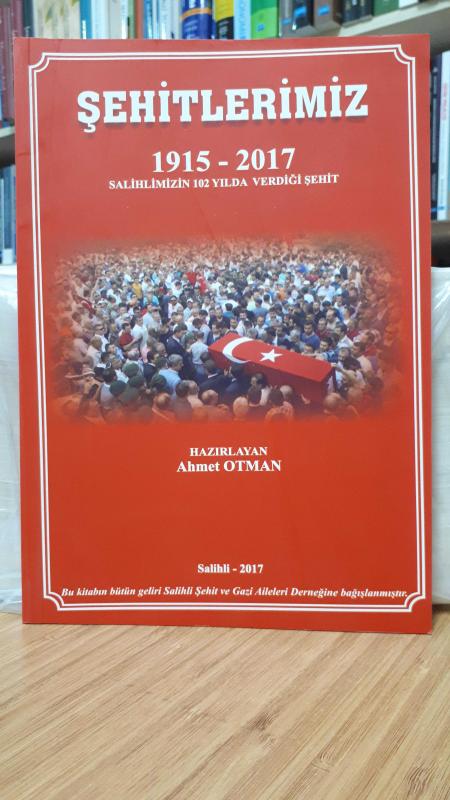 Şehitlerimiz 1915 - 2017 (Salihlimizin 102 Yılında Verdiği Şehit)