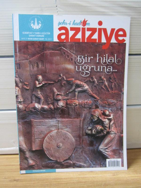 ŞEHR-İ KADİM AZİZİYE Aziziye Belediyesi Edebiyat Tarih Kültür Sanat Dergisi - Sayı 9 - Ocak Şubat Mart 2017