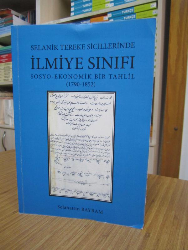 Selanik Tereke Sicillerinde İlmiye Sınıfı Sosyo-Ekonomik Bir Tahlil (1790-1852)