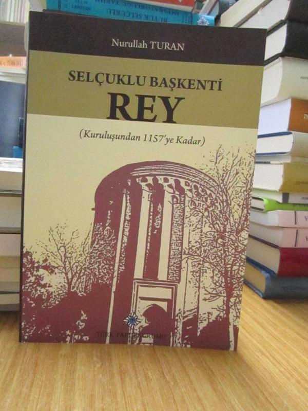 Selçuklu Başkenti Rey (Kuruluşundan 1157'ye Kadar)